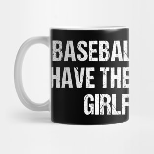 Baseball Players have the prettiest girlfriends Mug